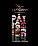Télécharger le livre :  Petit Larousse illustré Pâtissier (série limitée)