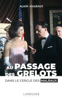 Téléchargez le livre :  Passage des grelots, dans le cercle des Malraux