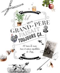 Téléchargez le livre :  Mon grand-père faisait toujours ça...