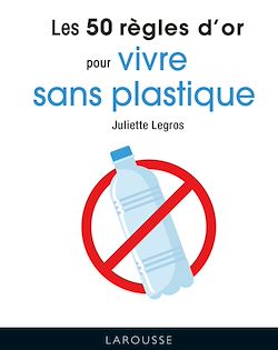 Télécharger le livre :  50 règles d'or Vivre sans plastique