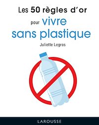 Téléchargez le livre :  50 règles d'or Vivre sans plastique