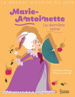 Télécharger le livre :  Marie-Antoinette, la dernière reine