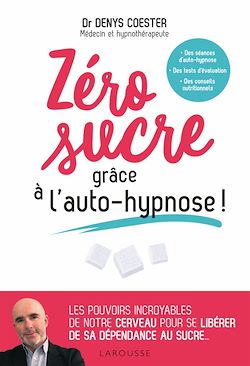 Télécharger le livre :  Zéro sucre grâce à l'auto-hypnose!