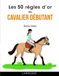 Télécharger le livre :  Les 50 règles d'or du cavalier débutant