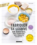 Télécharger le livre :  Fabriquer sa lessive, son dentifrice, son shampoing, ses produits d'entretien...