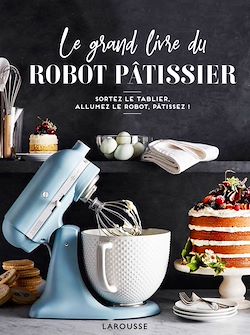 Télécharger le livre :  Le grand livre du robot pâtissier
