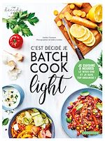 Télécharger le livre :  C'est décidé, je batch cook light !