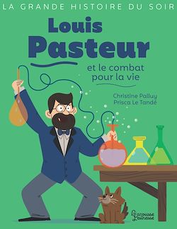 Télécharger le livre :  Louis Pasteur et le combat pour la vie