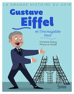 Télécharger le livre :  Gustave Eiffel et l'incroyable tour
