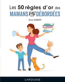 Télécharger le livre :  50 règles d'or pour mamans pas débordées