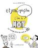 Télécharger le livre :  ETYMO-GRAPHIE, Voyage parmi les mots en BD