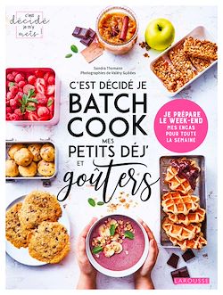 Télécharger le livre :  C'est décidé je batch cook mes petits déj' et goûters