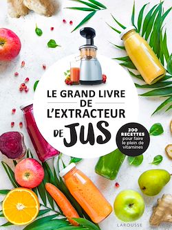 Télécharger le livre :  Le grand livre de l'extracteur de jus
