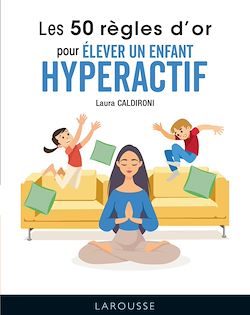 Télécharger le livre :  Les 50 règles d'or pour élever un enfant hyperactif