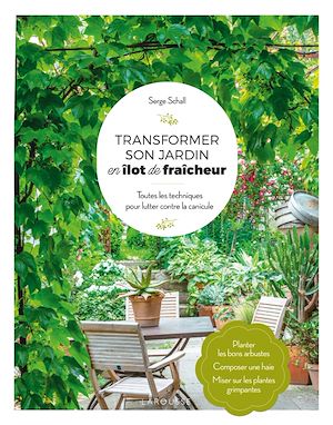 Transformer son jardin en îlot de fraicheur | Schall, Serge. Auteur