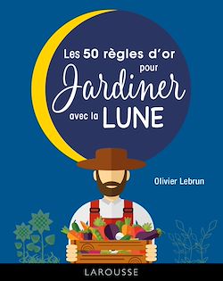 Télécharger le livre :  Les 50 règles d'or pour jardiner avec la lune