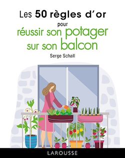 Télécharger le livre :  Les 50 règles d'or pour réussir son potager sur son balcon