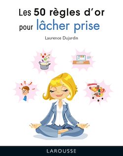 Télécharger le livre :  Les 50 règles d'or pour lâcher prise