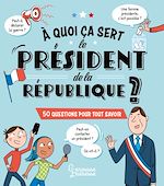 Télécharger le livre :  A quoi ça sert le président de la République ?