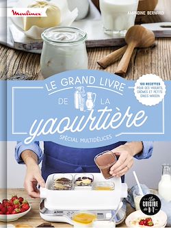 Télécharger le livre :  Le grand livre de la yaourtière spécial multidélices