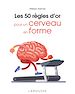 Télécharger le livre :  Les 50 règles d'or pour un cerveau en forme