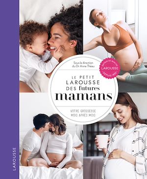 Le Petit Larousse des futures mamans | Théau, Anne. Auteur