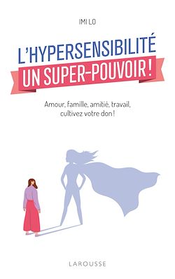 Télécharger le livre :  L'hypersensibilité, un super-pouvoir !