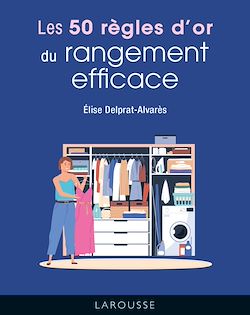 Télécharger le livre :  Les 50 règles d'or du rangement efficace