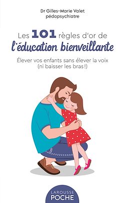 Télécharger le livre :  101 Règles d'or de l'Education Bienveillante