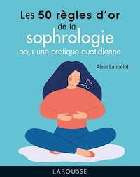 Téléchargez le livre :  Les 50 règles d'or de la sophrologie