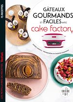 Télécharger le livre :  Gâteaux gourmands et faciles avec cake factory