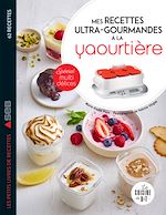 Télécharger le livre :  Mes recettes ultra-gourmandes à la yaourtière : spécial Multidélices