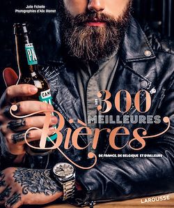 Télécharger le livre :  Les 300 meilleures bières de France, de Belgique et d'ailleurs