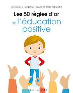Télécharger le livre :  Les 50 règles d'or de l'éducation positive