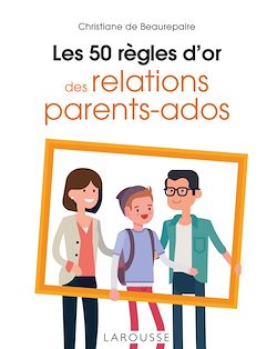 Télécharger le livre :  Les 50 règles d'or des relations parents-ados