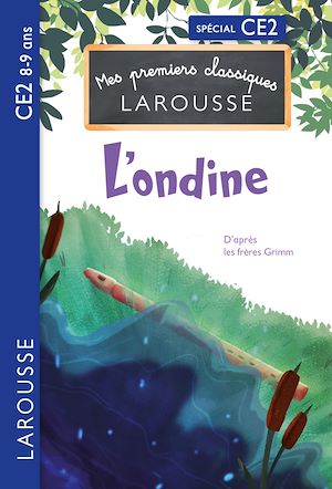Téléchargez le livre :  Premiers classiques Larousse - L'ondine de l'étang