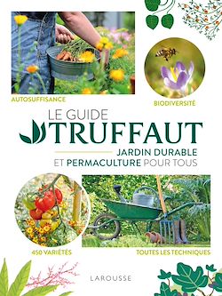 Télécharger le livre :  Le Guide Truffaut Jardin durable et permaculture pour tous
