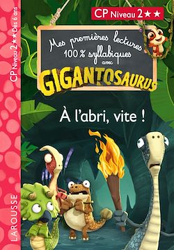 Télécharger le livre :  GIGANTOSAURUS - Premières lectures - CP niv 2 - A l'abri, vite !