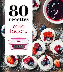 Télécharger le livre :  80 recettes au Cake Factory