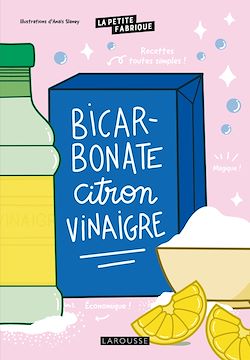 Télécharger le livre :  La petite fabrique - Bicarbonate, citron, vinaigre