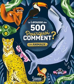Télécharger le livre :  Le Larousse des 500 pourquoi comment - Les Animaux