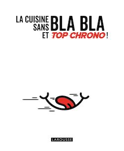 Télécharger le livre :  La cuisine sans bla bla et top chrono !