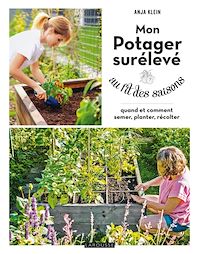 Téléchargez le livre :  Mon potager surélevé au fil des saisons