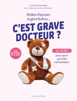 Téléchargez le livre :  Petites frayeurs et gros bobos...C'est grave docteur ?