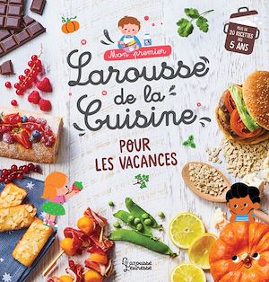 Téléchargez le livre :  Mon premier Larousse de la cuisine des vacances