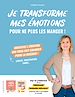 Télécharger le livre :  Je transforme mes émotions pour ne plus les manger !