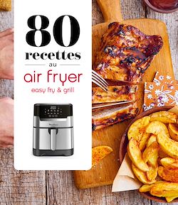 Télécharger le livre :  80 recettes au Air Fryer - Easy Fry & Grill