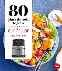 Télécharger le livre :  80 plats du soir légers au Air Fryer - Easy Fry Silence