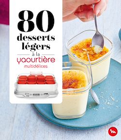 Télécharger le livre :  80 desserts légers à la Yaourtière - multidélices