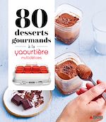 Télécharger le livre :  80 desserts gourmands à la Yaourtière - multidélices